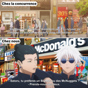 Photomontage au format post Instagram. L'image est divisée en deux parties. Dans la partie supérieure, une mention indique "chez la concurrence". L'image est extraite de l'anime Jujutsu Kaisen, saison 2, épisode 5. Deux personnages sont dans la rue, assez éloignés l'un de l'autre. On aperçoit un KFC en fond et un des personnages crie à l'autre : "Explique-moi, Suguru ! Comment peux-tu refuser de partager un bucket de tenders avec ton meilleur ami ?" Dans la partie inférieure, on retrouve les mêmes personnages, côte à côte, complices, devant un McDonald's. L'un, un jeune homme aux cheveux noirs, demande à l'autre : "Satoru, tu préfères un BIgMac ou des McNuggets ?". L'autre, aux cheveux blancs, lui répond : "Prends-nous les deux."